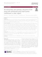 An extremely rare primary sarcoma of the lung with peritoneal and small bowel metastases: a case report