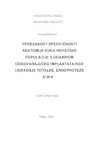 prikaz prve stranice dokumenta Povezanost specifičnosti anatomije kuka hrvatske populacije s odabirom odgovarajućeg implantata kod ugradnje totalne endoproteze kuka