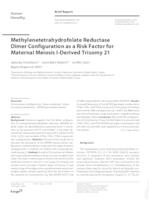 prikaz prve stranice dokumenta Methylenetetrahydrofolate Reductase Dimer Configuration as a Risk Factor for Maternal Meiosis I-Derived Trisomy 21