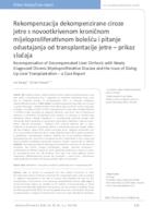 prikaz prve stranice dokumenta Rekompenzacija dekompenzirane ciroze jetre s novootkrivenom kroničnom mijeloproliferativnom bolešću i pitanje odustajanja od transplantacije jetre - prikaz slučaja